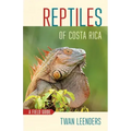 Reptiles of Costa Rica: A Field Guide