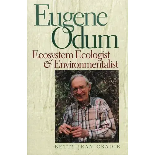 Eugene Odum: Ecosystem Ecologist & Environmentalist