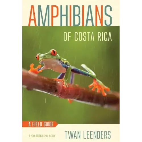Amphibians of Costa Rica: A Field Guide